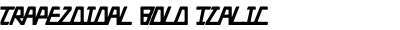 Trapezoidal Bold Italic